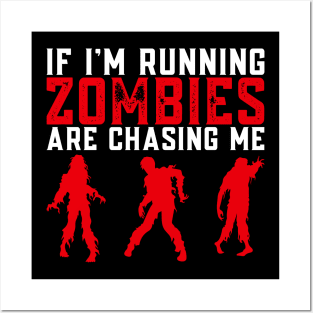 If I'm Running, Zombies Are Chasing Me Posters and Art